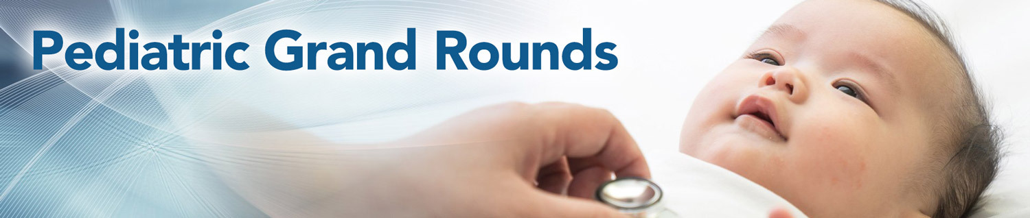 Pediatric Grand Rounds Series Banner